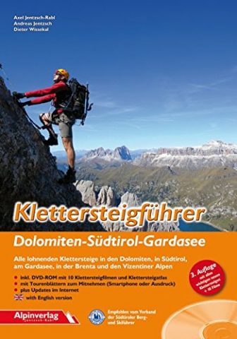 Klettersteigführer Dolomiten - Südtirol - Gardasee: Alle lohnenden Klettersteige in den Dolomiten,...