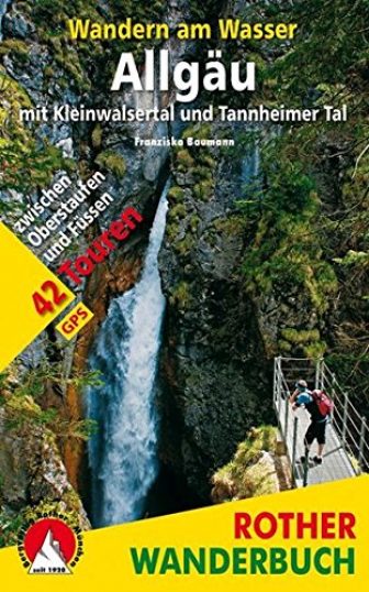 Wandern am Wasser Allgäu mit Kleinwalsertal und Tannheimer Tal: 42 Touren zwischen...